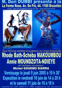 «Deux femmes peintres et sculpteuses du Congo-Brazzaville - Rhode Bath-Schéba Makoumbou et Annie Moundzota-Dieye» @ Centre culturel «La Ferme Rose», Uccle, Belgique (Juin 2005)